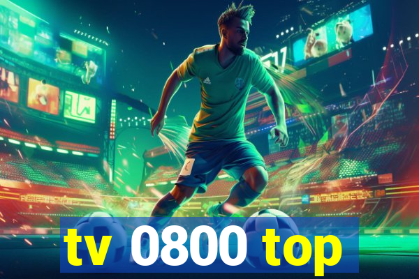 tv 0800 top